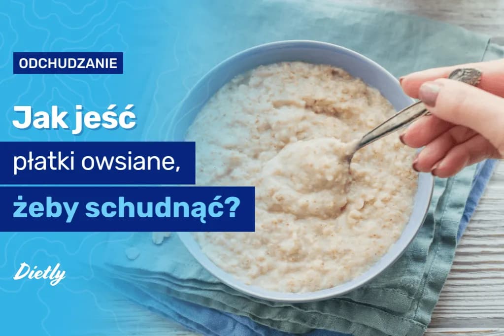 Czy owsianka jest dietetyczna? Poznaj jej wpływ na odchudzanie i zdrowie