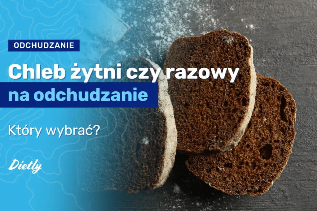 Chleb żytni czy razowy na odchudzanie – który wybór jest lepszy?